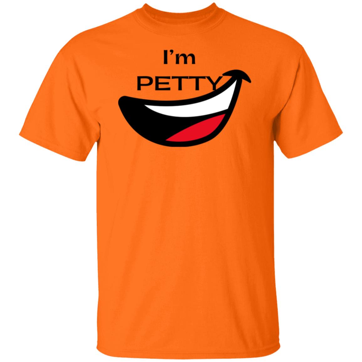 I’m Petty humor shirt