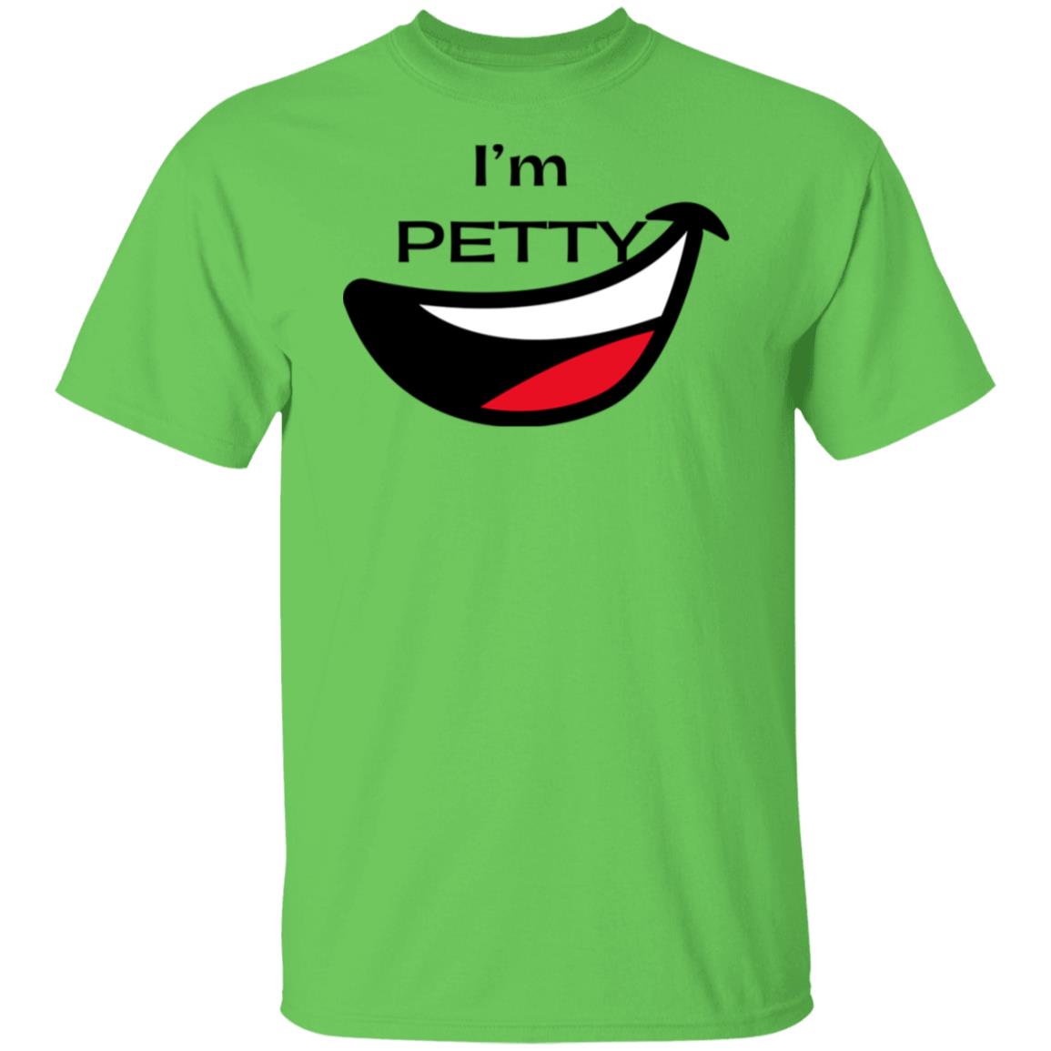 I’m Petty humor shirt