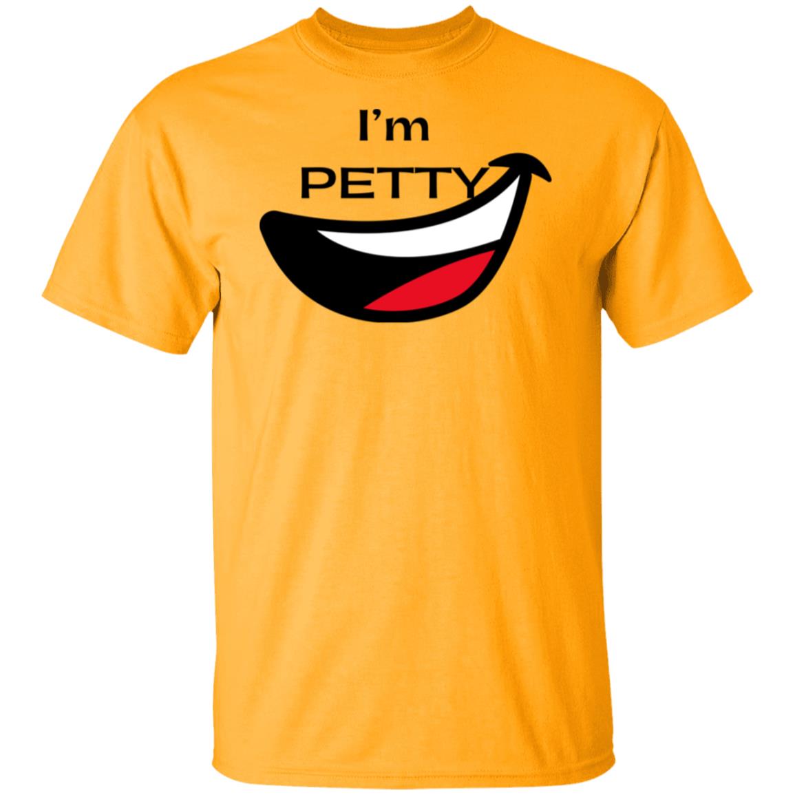 I’m Petty humor shirt