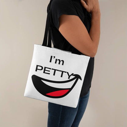 I'm Petty Tote Bag